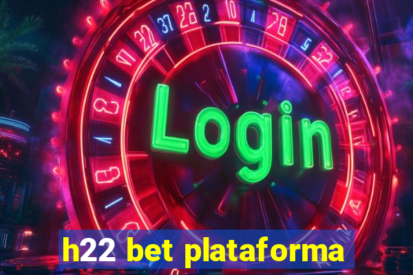 h22 bet plataforma